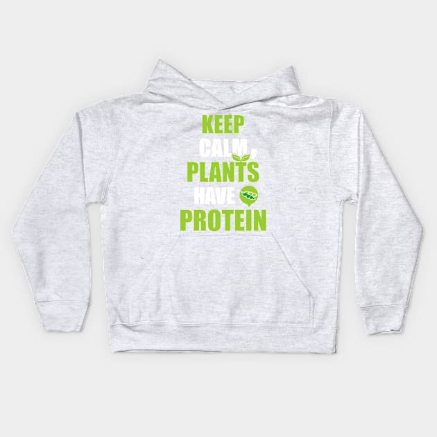 Keep Calm, Plants Have Protein Kids Hoodie by dihart